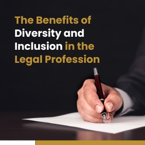 The Benefits of Diversity and Inclusion in the Legal Profession